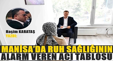 Haşim Karataş Yazdı: Manisa'da Ruh Sağlığı Çöküşü: Görmezden Gelinen Sessiz Çığlık