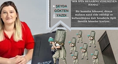 Şeyda Gökten Yazdı: Bir İpin Hesabını Veremeyen Hamal Derleme