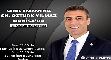 Yenilik Partisi Genel Başkanı Öztürk Yılmaz Manisa'ya geliyor